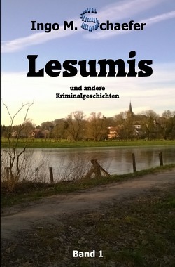 Lesumis und andere Kriminalgeschichten von Schaefer,  Ingo M.