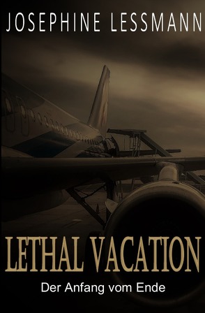 Lethal Vacation / Der Anfang vom Ende von Lessmann,  Josephine