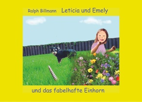 Leticia und Emely und das fabelhafte Einhorn von Billmann,  Ralph