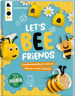 Let’s Bee Friends von Pypke,  Susanne
