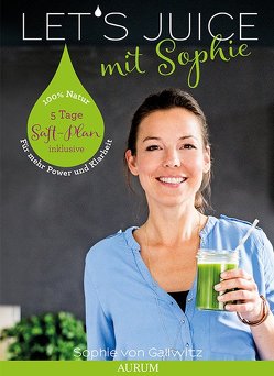 Let’s Juice mit Sophie von von Gallwitz,  Sophie