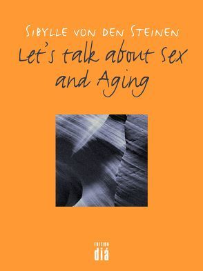 Let’s talk about Sex – and Aging von von den Steinen,  Sibylle