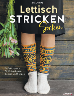 Lettisch stricken: Socken. 50 Strickmuster für Kniestrümpfe, Socken und Stulpen. von Ozolina,  Ieva