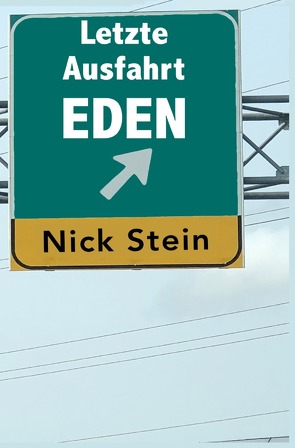 Letzte Ausfahrt Eden von Stein,  Nick