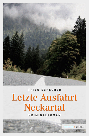 Letzte Ausfahrt Neckartal von Scheurer,  Thilo