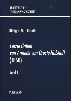 «Letzte Gaben von Annette von Droste-Hülshoff» (1860) von Nutt-Kofoth,  Rüdiger