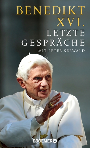 Letzte Gespräche von Seewald,  Peter, XVI.,  Benedikt