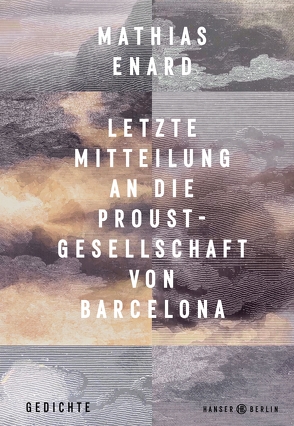 Letzte Mitteilung an die Proust-Gesellschaft von Barcelona von Enard,  Mathias, Fock,  Holger, Müller,  Sabine