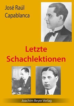 Letzte Schachlektionen von Capablanca,  José Raul, Ullrich,  Robert