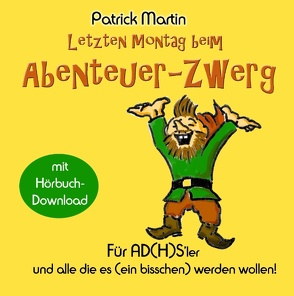 Letzten Montag beim Abenteuer-Zwerg von Martin,  Patrick