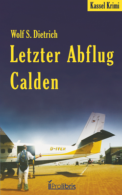 Letzter Abflug Calden von Dietrich,  Wolf S.