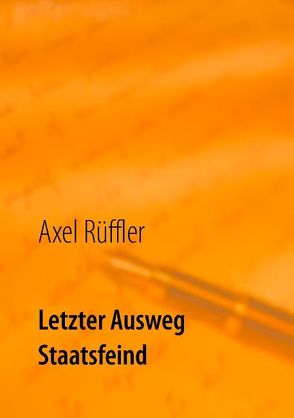 Letzter Ausweg Staatsfeind von Rüffler,  Axel
