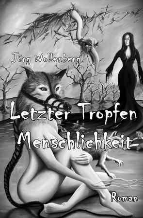 Letzter Tropfen Menschlichkeit von Wollenberg,  Jörg