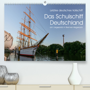 Letztes deutsches Vollschiff DAS SCHULSCHIFF DEUTSCHLAND (Premium, hochwertiger DIN A2 Wandkalender 2024, Kunstdruck in Hochglanz) von rsiemer
