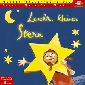 Leuchte, kleiner Stern von Dicker,  Daniela, Fietz,  Siegfried, Siebert,  Anke