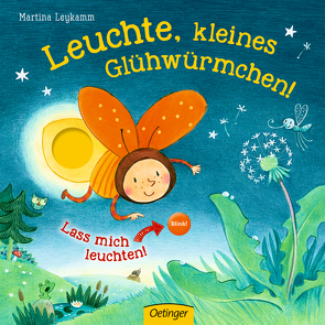 Leuchte, kleines Glühwürmchen! von Leykamm,  Martina