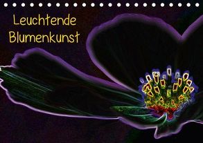 Leuchtende Blumenkunst (Tischkalender 2018 DIN A5 quer) von DY Gerlach,  Wolfgang