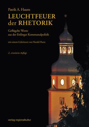 Leuchtfeuer der Rhetorik von Hauns,  Patrik A., Hurst,  Harald