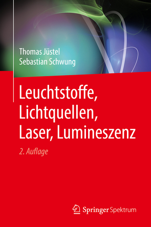 Leuchtstoffe, Lichtquellen, Laser, Lumineszenz von Jüstel,  Thomas, Schwung,  Sebastian