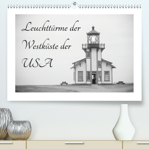 Leuchttürme der Westküste der USA (Premium, hochwertiger DIN A2 Wandkalender 2021, Kunstdruck in Hochglanz) von Kaiser,  Ralf