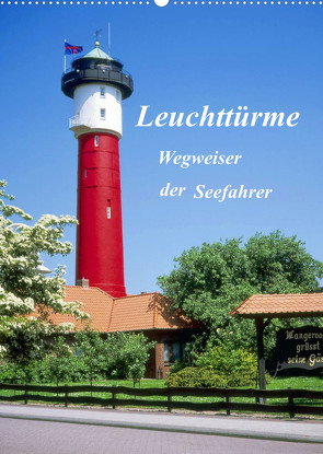 Leuchttürme, Wegweiser der Seefahrer (Wandkalender 2023 DIN A2 hoch) von Reupert,  Lothar