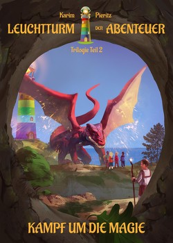 Leuchtturm der Abenteuer Trilogie 2 Kampf um die Magie – Kinderbuch ab 10 Jahren von Pieritz,  Karim