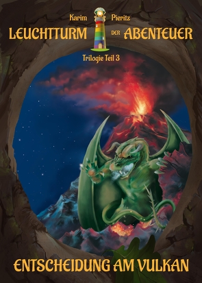Leuchtturm der Abenteuer Trilogie 3 Entscheidung am Vulkan – Kinderbuch ab 10 Jahren von Pieritz,  Karim