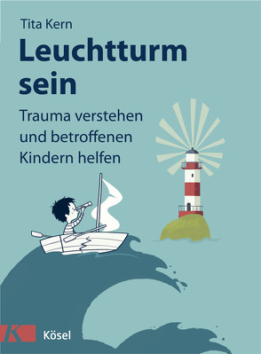 Leuchtturm sein von Büchner,  Sabine, Kern,  Tita