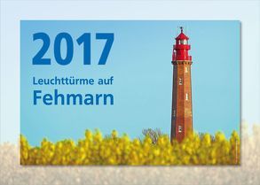 Leuchttürme auf Fehmarn Kalender 2017 von Czellnik,  Claudia, Kollenberg ,  Eveline Ruth, Kollenberg,  Rolf
