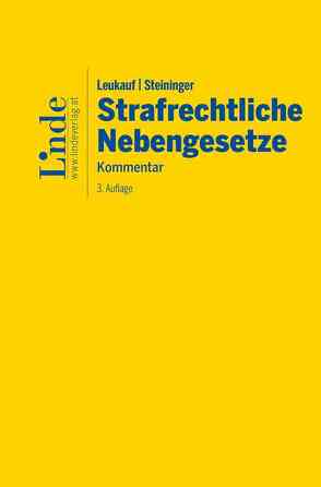 Leukauf/Steininger Strafrechtliche Nebengesetze von Bauer-Raschhofer,  Raphaela, Flora,  Margarethe, Glaser,  Severin, Gölly,  Sebastian, Grünwald,  Christoph, Hinterhofer,  Hubert, Ifsits,  Clara, Kaplans,  Martin, Madl,  Patrick, Mayr,  Sebastian, Messner,  Florian, Öner,  Stephanie, Salimi,  Farsam, Schön,  Stefanie, Stempkowski,  Monika, Stöger,  Elisabeth, Stricker,  Martin, Stricker,  Sophie, Tipold,  Alexander, Tomasits,  Ricarda