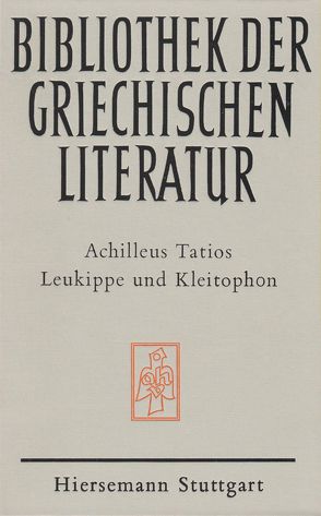 Leukippe und Kleitophon von Plepelits,  Karl, Tatios,  Achilleus