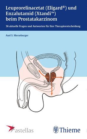 Leuprorelinacetat (Eligard®) und Enzalutamid (Xtandi) beim Prostatakarzinom von Merseburger,  Axel S.