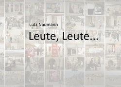 Leute, Leute… von Naumann,  Lutz