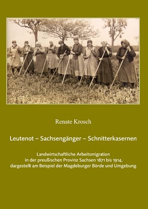 Leutenot – Sachsengänger – Schnitterkasernen von Krosch,  Renate