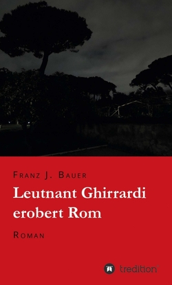 Leutnant Ghirrardi erobert Rom von Bauer,  Franz J.