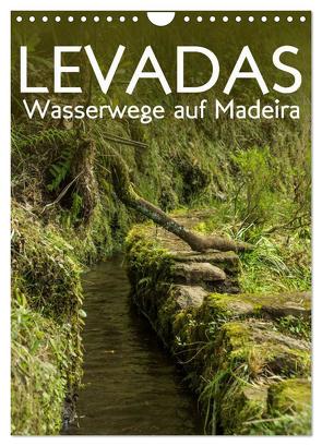 Levadas – Wasserwege auf Madeira (Wandkalender 2024 DIN A4 hoch), CALVENDO Monatskalender von Gimpel,  Frauke