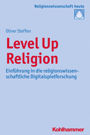 Level Up Religion von Bochinger,  Christoph, Rüpke,  Jörg, Steffen,  Oliver