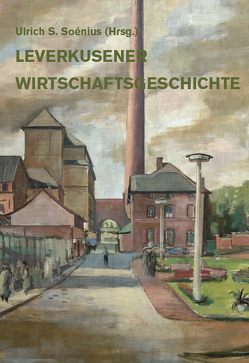 Leverkusener Wirtschaftsgeschichte von Soénius,  Ulrich S.