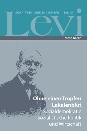 Levi – Gesammelte Schriften, Reden und Briefe / Gesammelte Schriften, Reden und Briefe – Band II/1 von Levi,  Paul, Schütrumpf,  Jörn