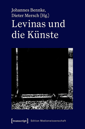 Levinas und die Künste von Bennke,  Johannes, Mersch,  Dieter