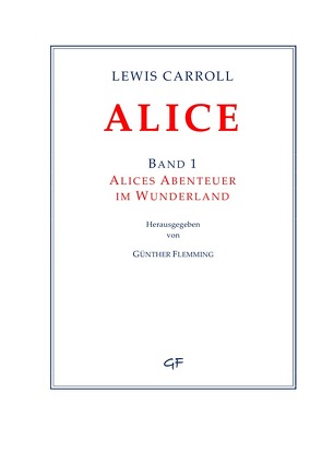 Lewis Carroll: ALICE. Band 1 von Flemming,  Günther
