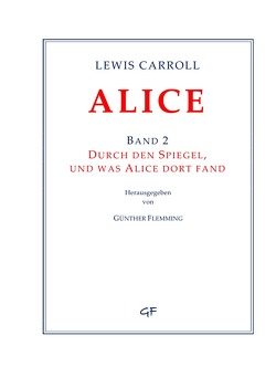 Lewis Carroll: ALICE. Band 2 von Flemming,  Günther