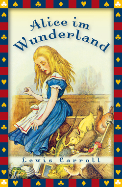 Lewis Carroll, Alice im Wunderland (Vollständige Ausgabe) von Beck,  Angelika, Carroll,  Lewis, Tenniel,  John