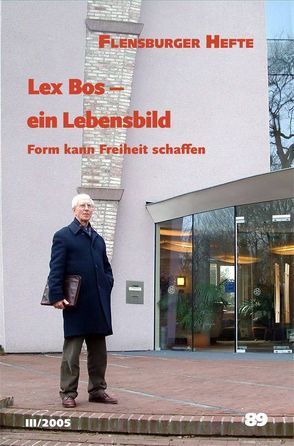 Lex Bos – ein Lebensbild von Bekman,  Adriaan, Blom,  Peter, Bos,  Lex, Broek,  Martin van den, Hasselberg,  Renate, Lorenz,  Dierk, Weirauch,  Wolfgang