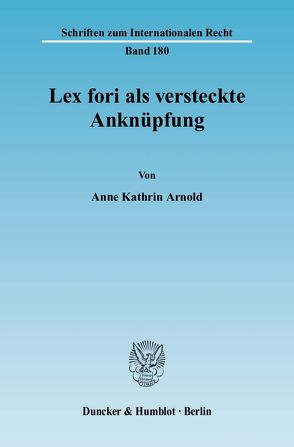 Lex fori als versteckte Anknüpfung. von Arnold,  Anne Kathrin