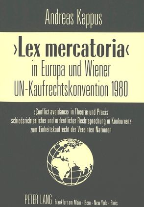 «Lex mercatoria» in Europa und Wiener UN-Kaufrechtskonvention 1980 von Kappus,  Andreas