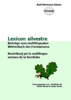 Lexicon silvestre – Beiträge zum multilingualen Wörterbuch des Forstwesens von Blanke,  Detlev, Panka,  Stefan, Simon,  Karl H