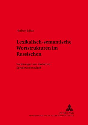 Lexikalisch-semantische Wortstrukturen im Russischen von Jelitte,  Herbert