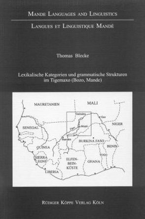 Lexikalische Kategorien und grammatische Strukturen im Tigemaxo (Bozo, Mande) von Blecke,  Thomas, Kastenholz,  Raimund, Möhlig,  Wilhelm J.G.