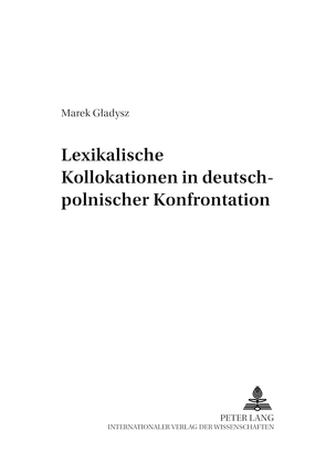 Lexikalische Kollokationen in deutsch-polnischer Konfrontation von Gladysz,  Marek